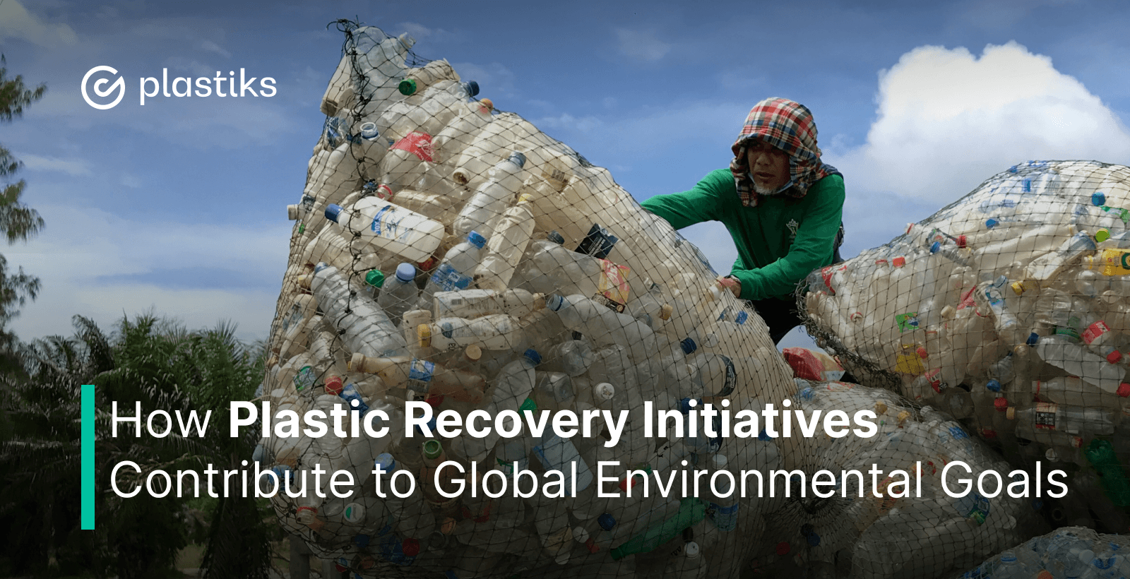 How Plastic Recovery Initiatives Contribute to Global Environmental Goals